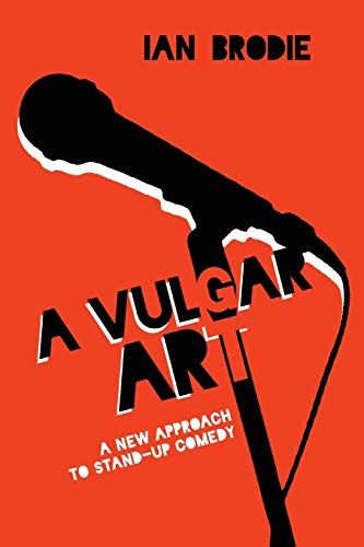 A Vulgar Art: A New Approach to Stand-Up Comedy (Folklore Studies in a Multicultural World)