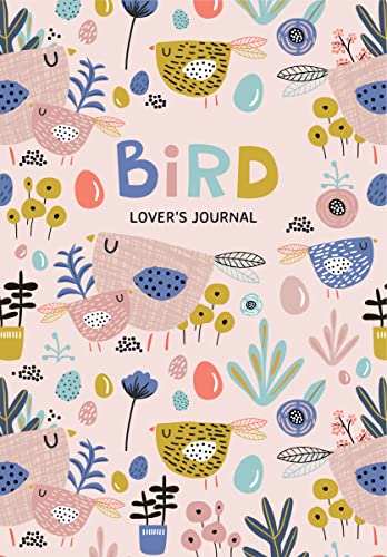 Bird Lover’s Blank Journal: A Cute Journal of Feathers and Diary Notebook Pages (Journal for the Bird Watching Enthusiast)