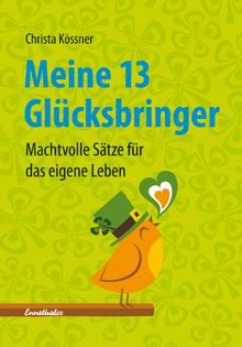 Meine 13 Glücksbringer: Machtvolle Sätze für das eigene Leben