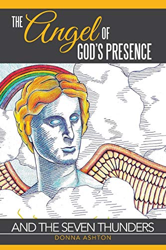 The Angel of God's Presence: and the Seven Thunders
