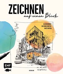 Zeichnen auf einen Blick: Schnell und locker skizzieren: So bekommst du deine Motive aufs Papier – Mit Übungen und Schritt-Anleitungen zum ... zum Sketching-Profi werden