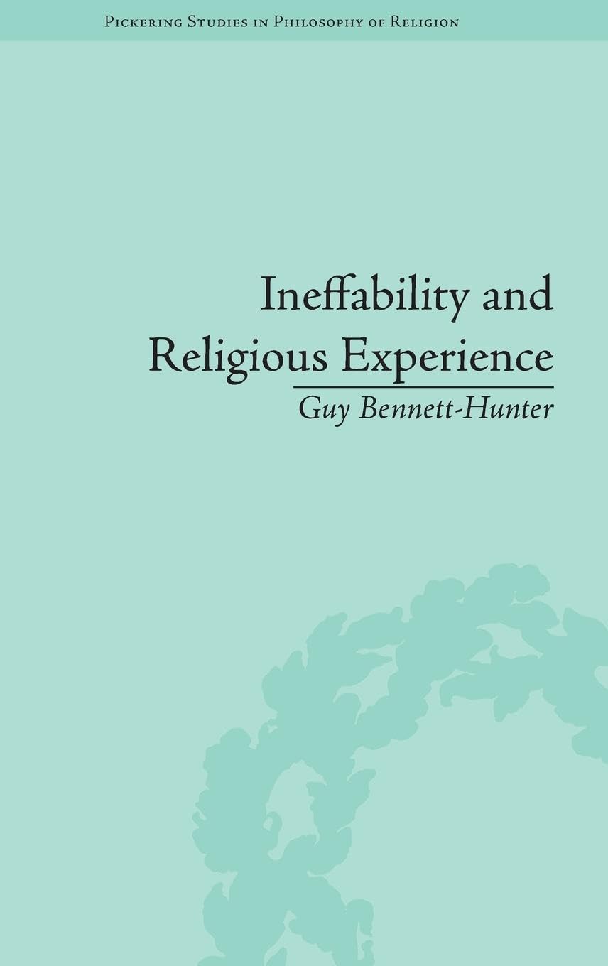 Ineffability and Religious Experience (Pickering Studies in Philosophy of Religion)