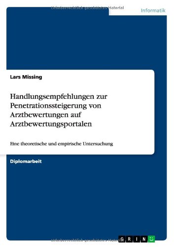 Handlungsempfehlungen zur Penetrationssteigerung von Arztbewertungen auf Arztbewertungsportalen: Eine theoretische und empirische Untersuchung