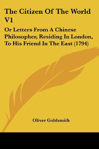 Die Buchhandlung in Oelde hat das Buch The Citizen Of The World V1: Or Letters From A Chinese Philosopher, Residing In London, To His Friend In The East (1794)