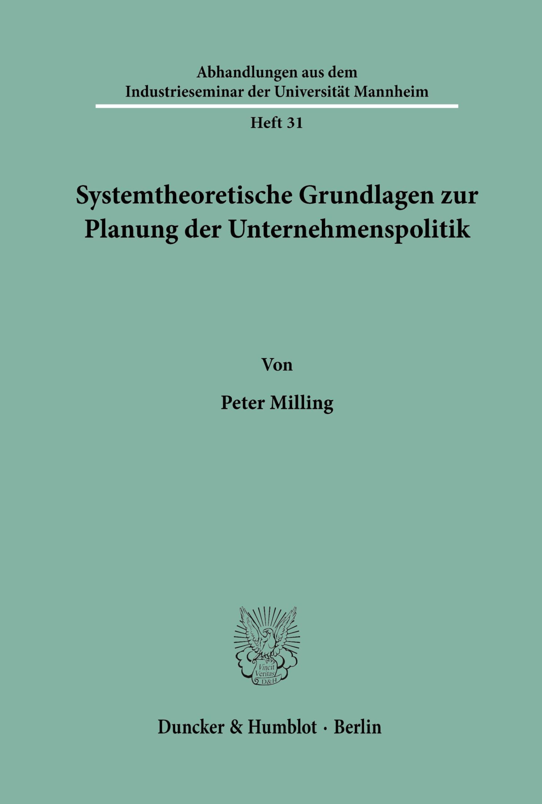 Systemtheoretische Grundlagen zur Planung der Unternehmenspolitik. (Abhandlungen aus dem Industrieseminar der Universität Mannheim, Band 31)