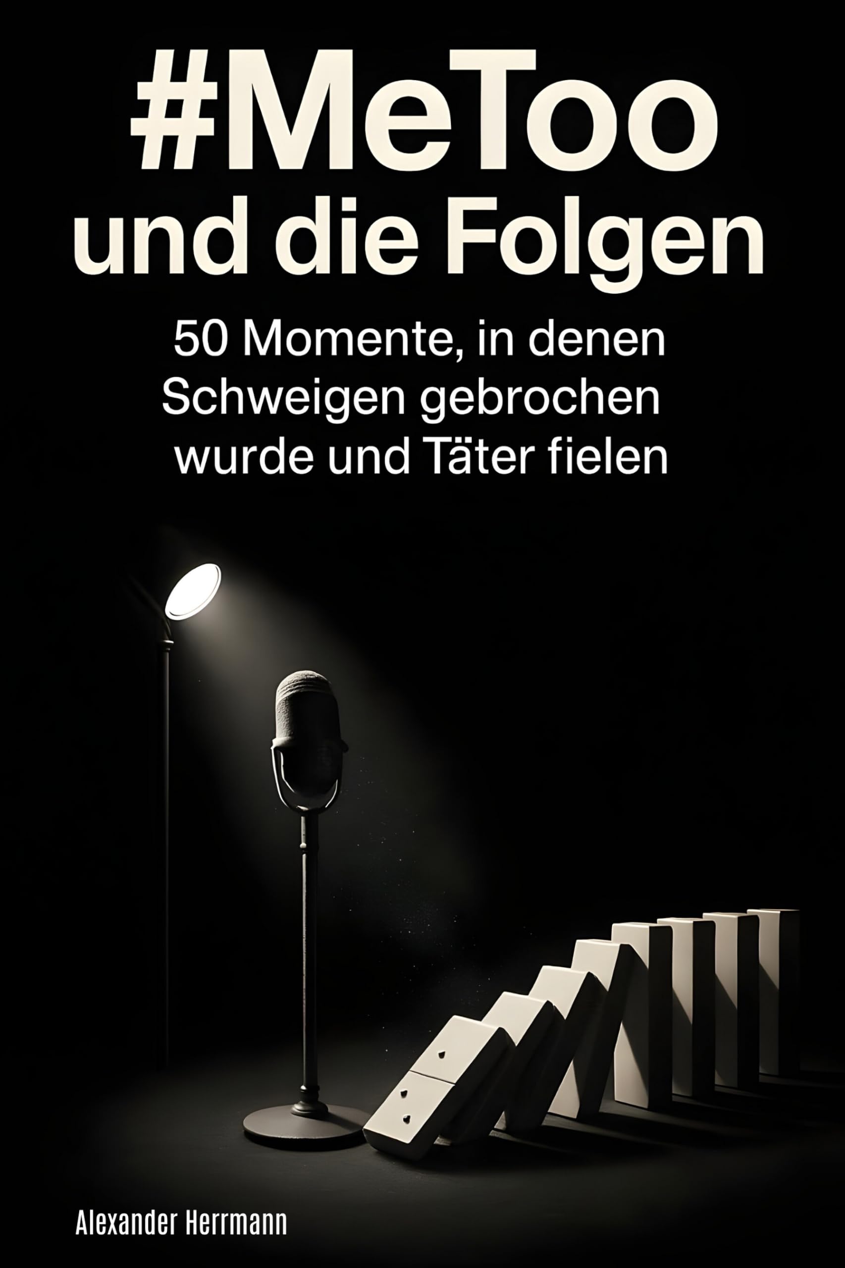 #MeToo und die Folgen: 50 Momente, in denen Schweigen gebrochen wurde und Täter fielen