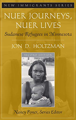 Nuer Journeys, Nuer Lives: Sudanese Refugees in Minnesota (New Immigrants)