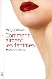 Comment aiment les femmes : du désir et des hommes