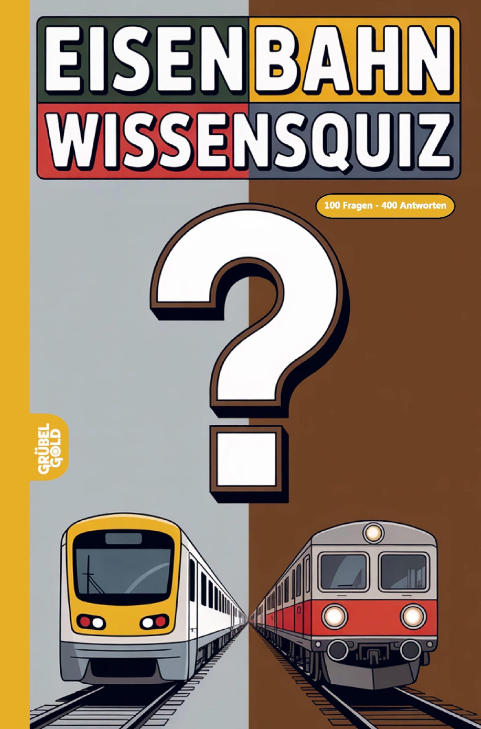 Eisenbahn Wissensquiz: 100 Quizfragen für Eisenbahnfans