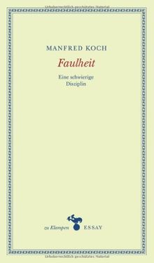 Faulheit: Eine schwierige Disziplin. Essays