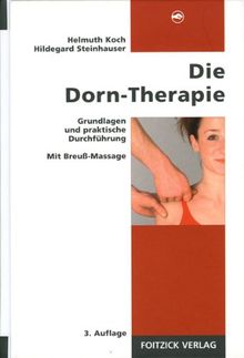 Die Dorn-Therapie: Grundlagen und praktische Durchführung. Mit Breuß-Massage