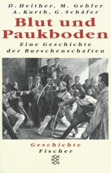 Blut und Paukboden. Eine Geschichte der Burschenschaften.