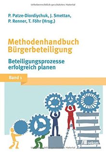 Methodenhandbuch Bürgerbeteiligung: Band 1: Beteiligungsprozesse erfolgreich planen