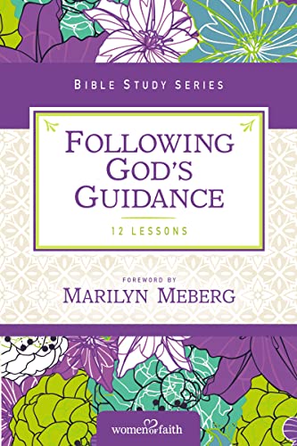 Following God's Guidance: Growing in Faith Every Day (Women of Faith Study Guide Series)