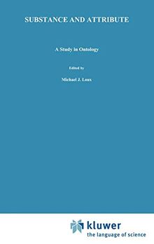 Substance and Attribute: A Study in Ontology (Philosophical Studies Series, 14, Band 14)