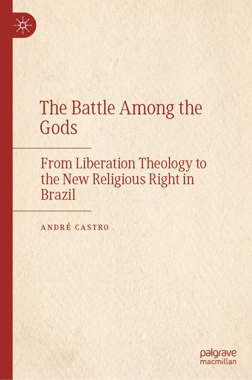 The Battle Among the Gods: From Liberation Theology to the New Religious Right in Brazil