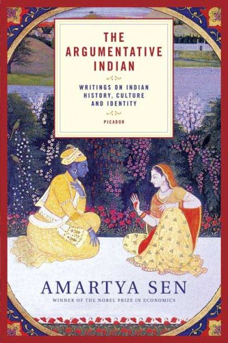 Amartya Sen The Argumentative Indian, Writings On Indian History, Culture And Identity