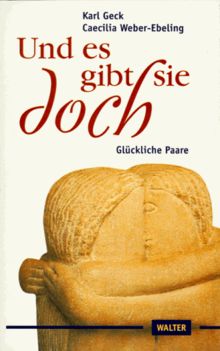 Und es gibt sie doch. Glückliche Paare