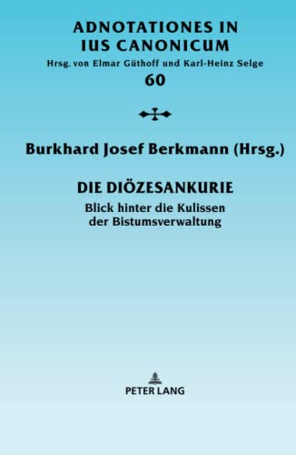Die Diözesankurie: Blick hinter die Kulissen der Bistumsverwaltung (Adnotationes In Ius Canonicum, Band 60)
