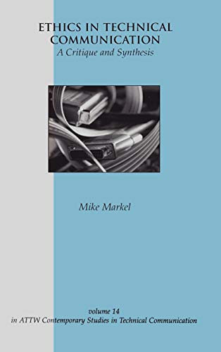 Ethics in Technical Communication: A Critique and Synthesis (Contemporary Studies in Technical Communication, Band 14)