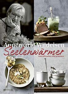 Seelenwärmer: Lustvoll kochen und geniessen