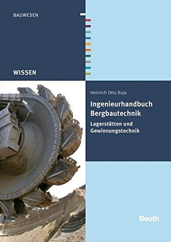 Ingenieurhandbuch Bergbautechnik: Lagerstätten und Gewinnungstechnik (Beuth Wissen)