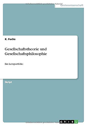 Gesellschaftstheorie und Gesellschaftsphilosophie: Ein Lernportfolio