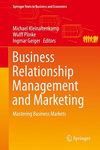 Business Relationship Management and Marketing: Mastering Business Markets (Springer Texts in Business and Economics)