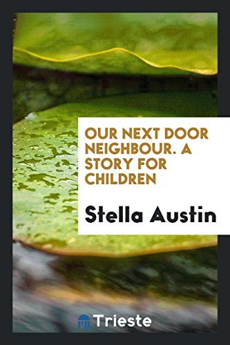 Our next door neighbour. A story for children