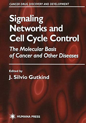 Signaling Networks and Cell Cycle Control: The Molecular Basis of Cancer and Other Diseases (Cancer Drug Discovery and Development)
