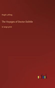 The Voyages of Doctor Dolittle: in large print