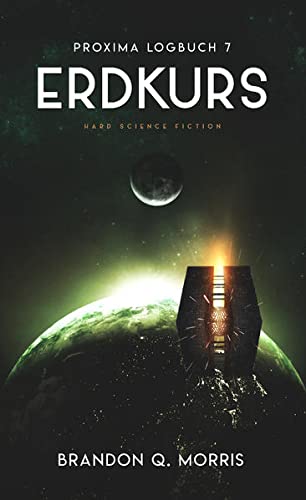 Proxima-Logbuch 7 Erdkurs   Proxima-Logbücher Bd7 - Brandon Q Morris Kartoniert (TB)