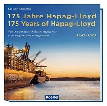 175 Jahre Hapag-Lloyd - 175 Years of Hapag-Lloyd 1847–2022: Vom Auswandererschiff zum Megacarrier - From emigrant ship to megacarrier: Vom ... - From ... - From emigrant ships to megacarriers