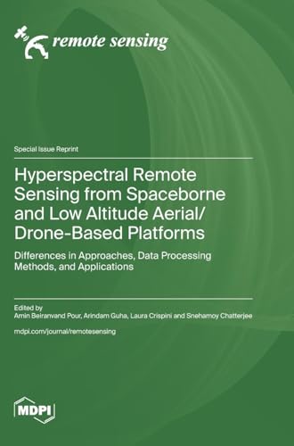 Hyperspectral Remote Sensing from Spaceborne and Low Altitude Aerial/Drone-Based Platforms: Differences in Approaches, Data Processing Methods, and Applications