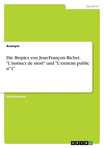 Die Biopics von Jean-François Richet. L¿instinct de mort und L¿ennemi public n°1