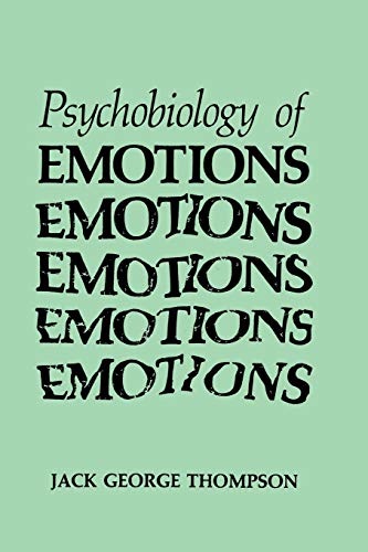 The Psychobiology of Emotions (Emotions, Personality, and Psychotherapy)