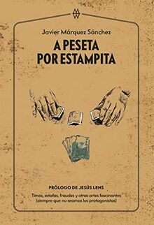 A peseta por estampita: Timos, estafas, fraudes y otras artes fascinantes (siempre que no seamos los protagonistas) (Muddy Waters Books)