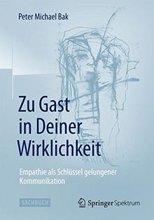 Zu Gast in Deiner Wirklichkeit: Empathie als Schlüssel gelungener Kommunikation