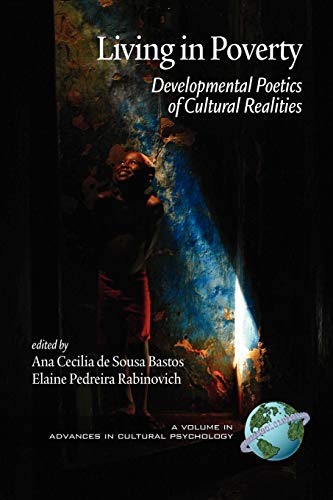 Living in Poverty: Developmental Poetics of Cultural Realities: Developmental Poetics of Cultural Realities (PB) (Advances in Cultural Psychology: Constructing Human Development)