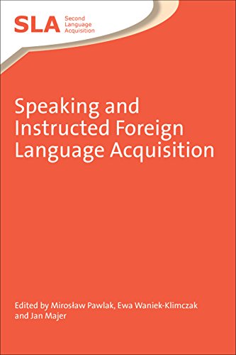 Speaking and Instructed Foreign Language Acquisition (Second Language Acquisition, Band 57)
