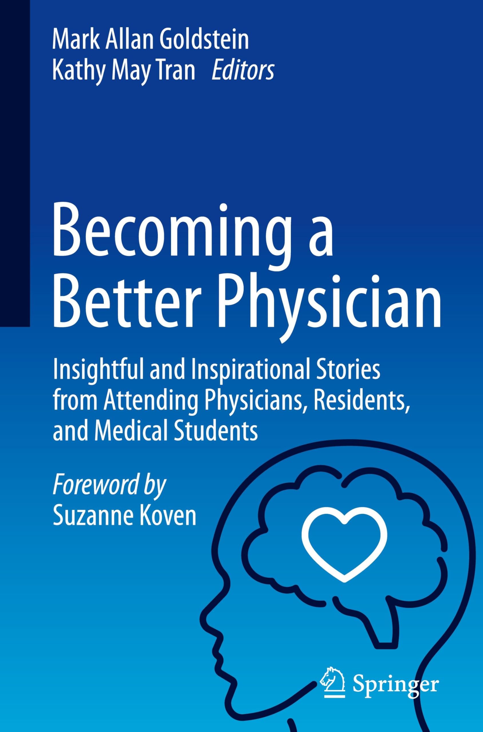 Becoming a Better Physician: Insightful and Inspirational Stories from Attending Physicians, Residents, and Medical Students
