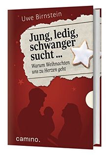 Jung, ledig, schwanger sucht ...: Warum Weihnachten uns zu Herzen geht