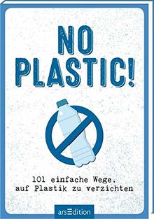 No Plastic!: 101 einfache Wege, auf Plastik zu verzichten