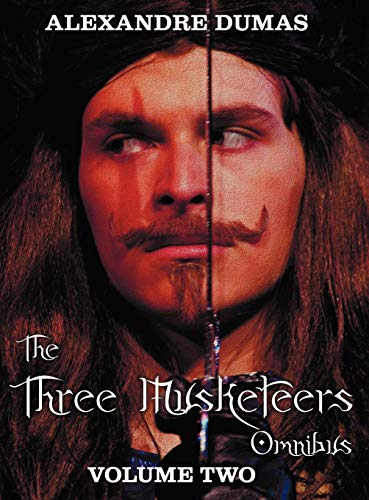 Alexandre Dumas The Three Musketeers Omnibus, Volume Two (Six Complete And Unabridged Books In Two Volumes), Volume One Includes - The Three Musketeers And Twenty