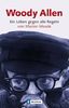 Woody Allen: Ein Leben gegen alle Regeln