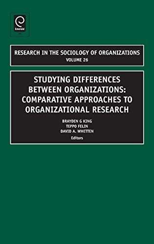 Studying Differences Between Organizations: Comparative Approaches to Organizational Research Volume 26 (Research in the Sociology of Organizations, Band 26)
