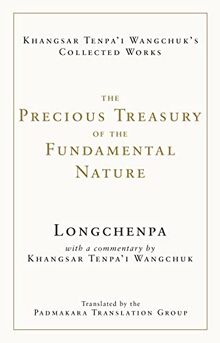 The Precious Treasury of the Fundamental Nature (The Collected Works of Khangsar Tenpa'i Wangchuk)