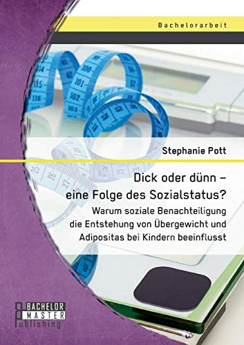 Dick oder dünn – eine Folge des Sozialstatus? Warum soziale Benachteiligung die Entstehung von Übergewicht und Adipositas bei Kindern beeinflusst