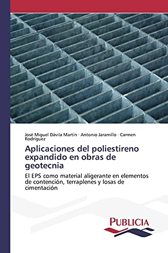 Aplicaciones del poliestireno expandido en obras de geotecnia: El EPS como material aligerante en elementos de contención, terraplenes y losas de cimentación