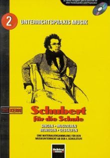 Schubert für die Schule: Singen - Musizieren - Bewegen - Gestalten. Materialiensammlung für den Musikunterricht ab der 4. Schulstufe. Sbnr. 8201